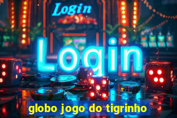 globo jogo do tigrinho